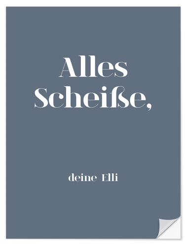Wandsticker Alles Scheiße, deine Elli II