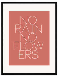 Gerahmter Kunstdruck No Rain No Flowers