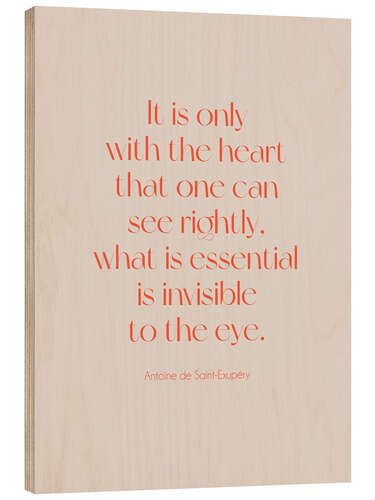 Wood print Exupéry Quote - It is only with the heart II