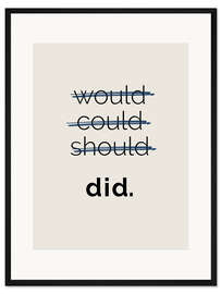Gerahmter Kunstdruck Would Could Should - Did IV