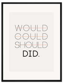 Gerahmter Kunstdruck Would Could Should - Did III