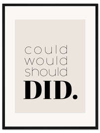 Gerahmter Kunstdruck Would Could Should - Did II