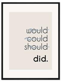 Gerahmter Kunstdruck Would Could Should - Did I