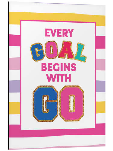 Aluminiumsbilde Every Goal Begins with GO