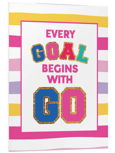 Tableau en PVC Every Goal Begins with GO