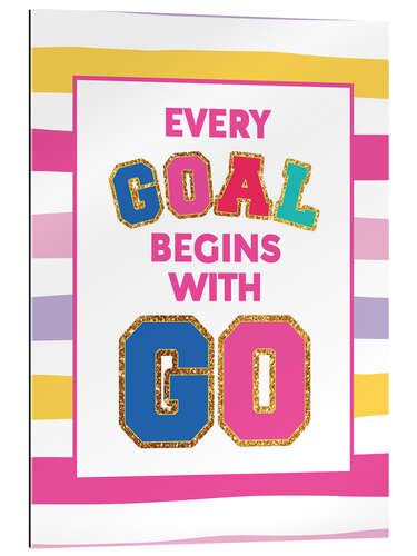 Quadro em plexi-alumínio Every Goal Begins with GO