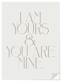 Wandsticker I Am Yours And You Are Mine