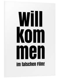 Print på skumplade Willkommen im falschen Film!