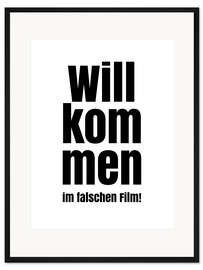 Gerahmter Kunstdruck Willkommen im falschen Film!
