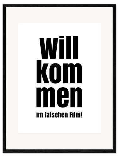 Inramat konsttryck Willkommen im falschen Film!