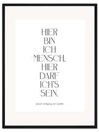 Gerahmter Kunstdruck Goethe Zitat - Hier bin ich Mensch