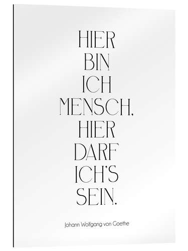 Gallery Print Goethe Zitat - Hier bin ich Mensch