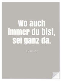 Wall sticker Jim Elliot Zitat - Wo auch immer du bist, sei ganz da.