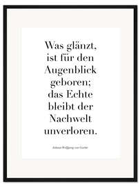 Gerahmter Kunstdruck Goethe Zitat - Was glänzt, ist für den Augenblick geboren