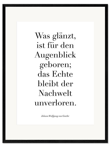 Framed art print Goethe Zitat - Was glänzt, ist für den Augenblick geboren