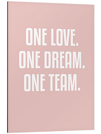 Aluminium print One Love. One Dream. One Team.