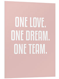 Foam board print One Love. One Dream. One Team.