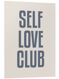 Foam board print Self Love Club II