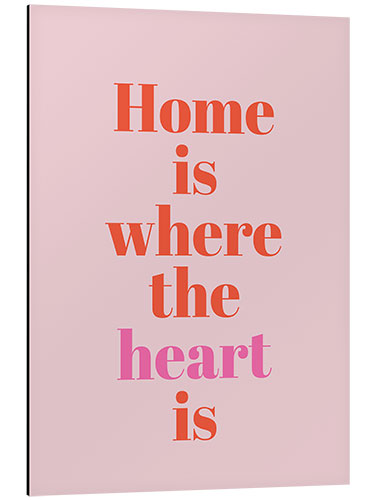 Quadro em alumínio Home Is Where The Heart Is