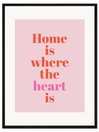 Gerahmter Kunstdruck Home Is Where The Heart Is