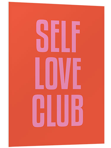 Foam board print Self Love Club I