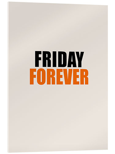 Akrylglastavla Friday Forever II