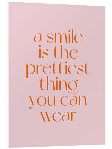 Tableau en PVC A Smile Is The Prettiest Thing You Can Wear