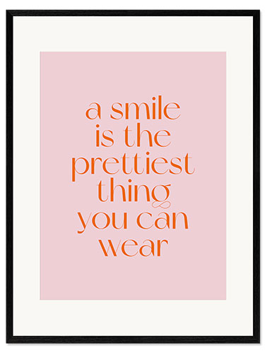 Kehystetty taidepainatus A Smile Is The Prettiest Thing You Can Wear