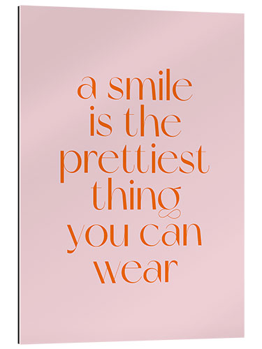 Cuadro de plexi-alu A Smile Is The Prettiest Thing You Can Wear