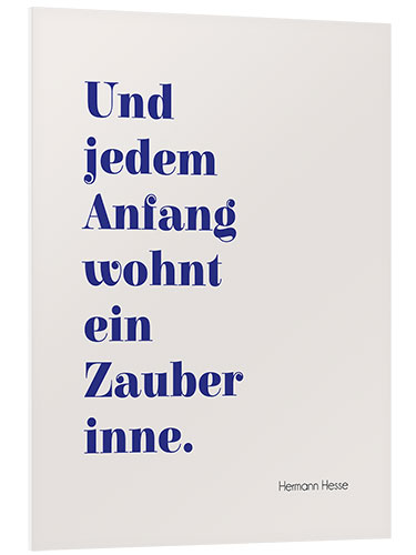 Foam board print Hesse Zitat - Und jedem Anfang wohnt ein Zauber inne.