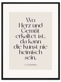 Gerahmter Kunstdruck C. D. Friedrich Zitat - Wo Herz und Gemüt erkaltet ist