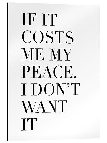 Gallery Print If it Costs me My Peace, I Don't Want it