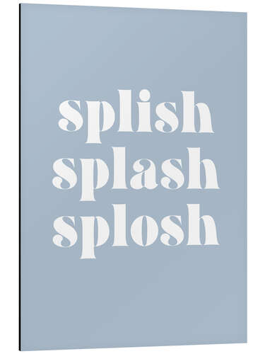 Stampa su alluminio Splish Splash Splosh II