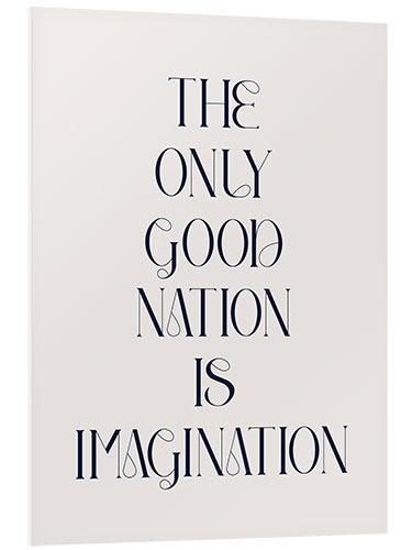 Tableau en PVC The Only Good Nation is Imagination III