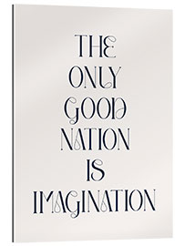 Stampa su plexi-alluminio The Only Good Nation is Imagination III