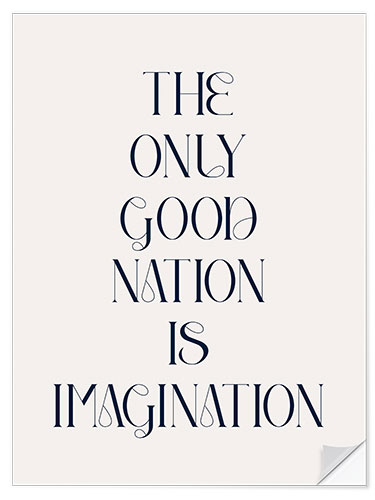 Selvklebende plakat The Only Good Nation is Imagination III