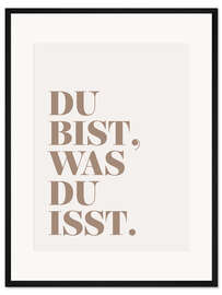 Gerahmter Kunstdruck Du bist,was du isst.