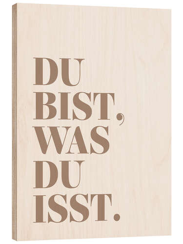 Wood print Du bist,was du isst.