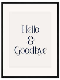 Gerahmter Kunstdruck Hello &amp; Goodbye