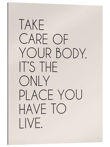 Gallery Print Take Care Of Your Body. It’s The Only Place ...