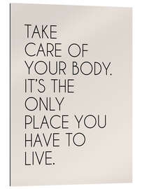 Gallery print Take Care Of Your Body. It’s The Only Place ...