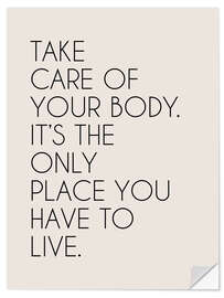 Sisustustarra Take Care Of Your Body. It’s The Only Place ...