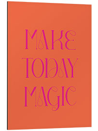 Cuadro de aluminio Make Today Magic