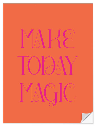 Selvklebende plakat Make Today Magic