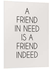 PVC print A Friend In Need Is A Friend Indeed