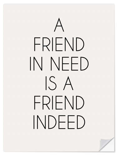 Selvklebende plakat A Friend In Need Is A Friend Indeed