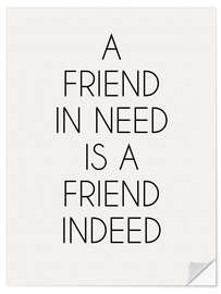 Selvklebende plakat A Friend In Need Is A Friend Indeed