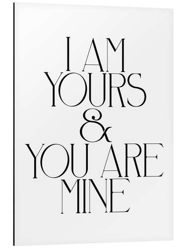 Tableau en aluminium I Am Yours & You Are Mine