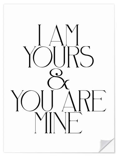 Selvklebende plakat I Am Yours & You Are Mine