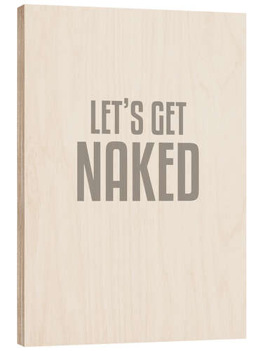 Holzbild Let’s Get Naked